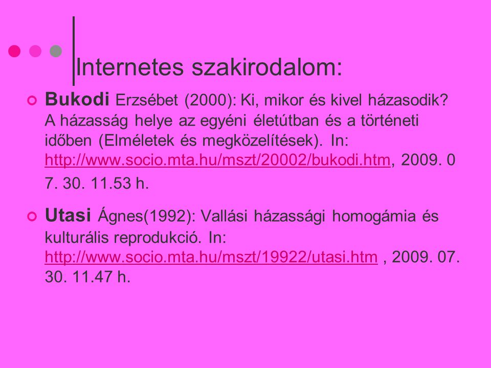 Internetes szakirodalom: Bukodi Erzsébet (2000): Ki, mikor és kivel házasodik.