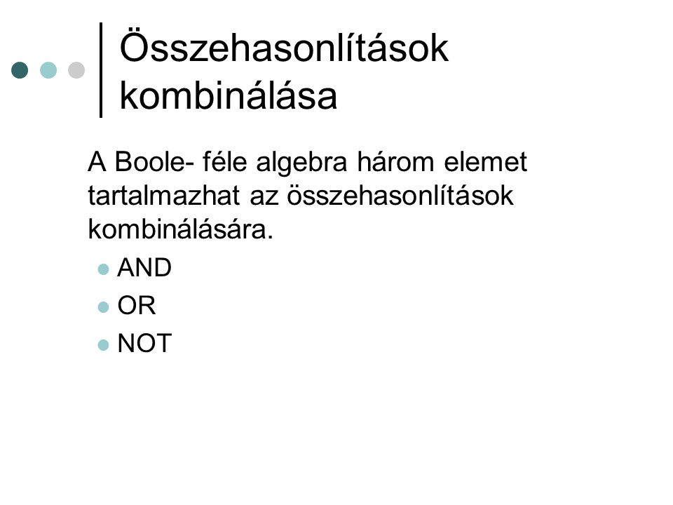 Összehasonlítások kombinálása A Boole- féle algebra három elemet tartalmazhat az összehasonlítások kombinálására.