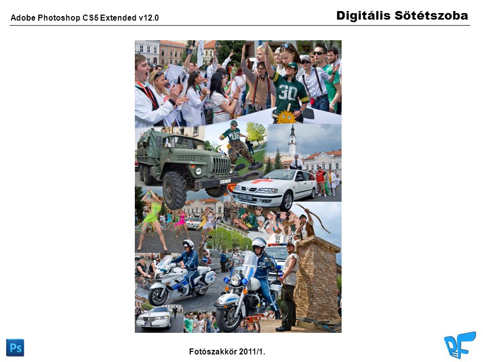 Digitális Sötétszoba Adobe Photoshop CS5 Extended v12.0 Fotószakkör 2011/1.
