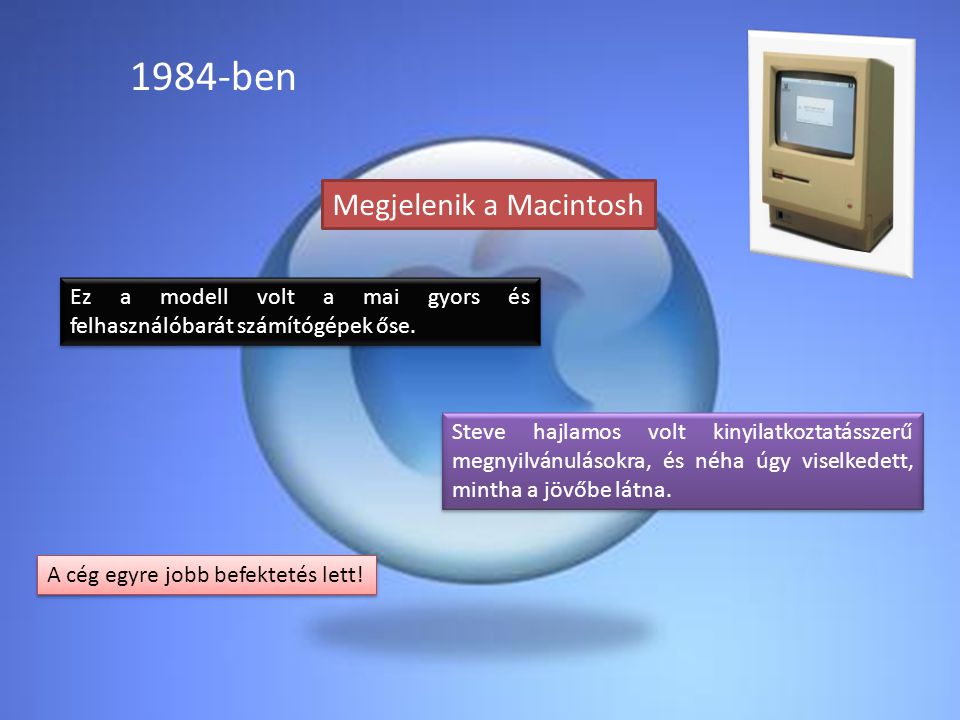 1984-ben Megjelenik a Macintosh Ez a modell volt a mai gyors és felhasználóbarát számítógépek őse.