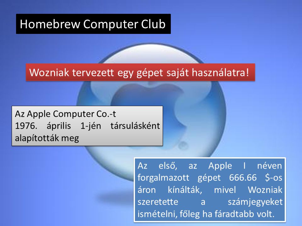 Homebrew Computer Club Wozniak tervezett egy gépet saját használatra.