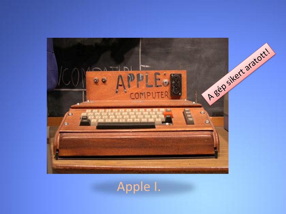 Apple I. A gép sikert aratott!