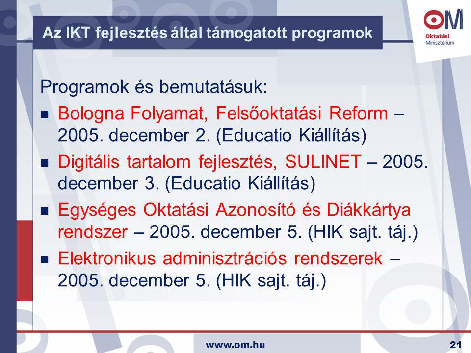 Az IKT fejlesztés által támogatott programok Programok és bemutatásuk: n Bologna Folyamat, Felsőoktatási Reform – 2005.