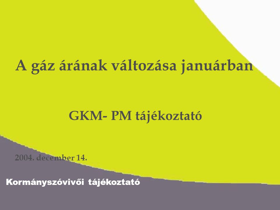 A gáz árának változása januárban GKM- PM tájékoztató december 14.