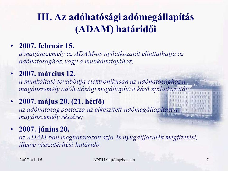 APEH Sajtótájékoztató7 III. Az adóhatósági adómegállapítás (ADAM) határidői