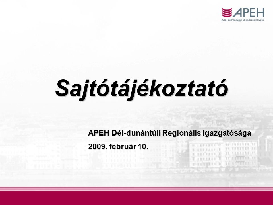 Sajtótájékoztató APEH Dél-dunántúli Regionális Igazgatósága február 10.