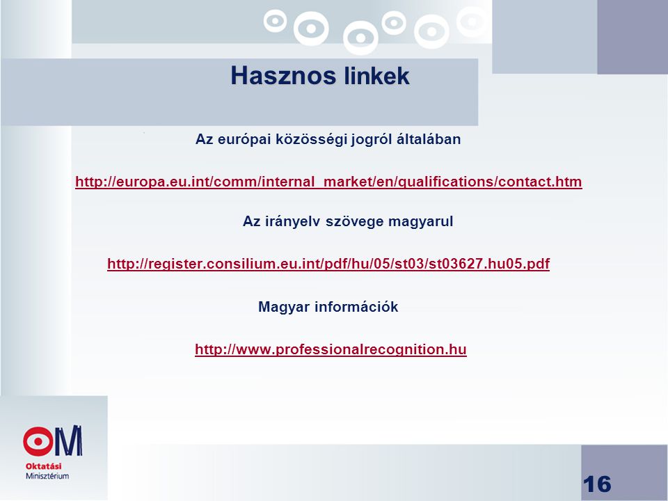 16 Az európai közösségi jogról általában   Az irányelv szövege magyarul   Magyar információk   Hasznos linkek