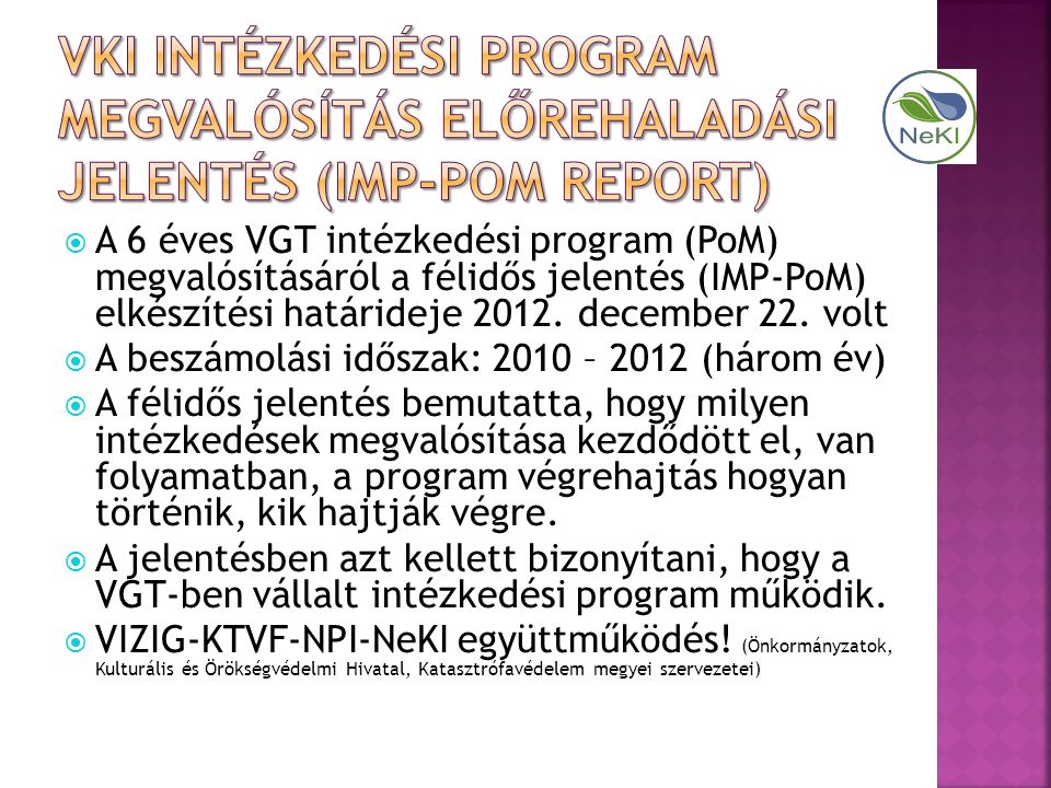  A 6 éves VGT intézkedési program (PoM) megvalósításáról a félidős jelentés (IMP-PoM) elkészítési határideje 2012.
