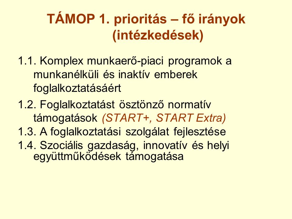 TÁMOP 1. prioritás – fő irányok (intézkedések) 1.1.