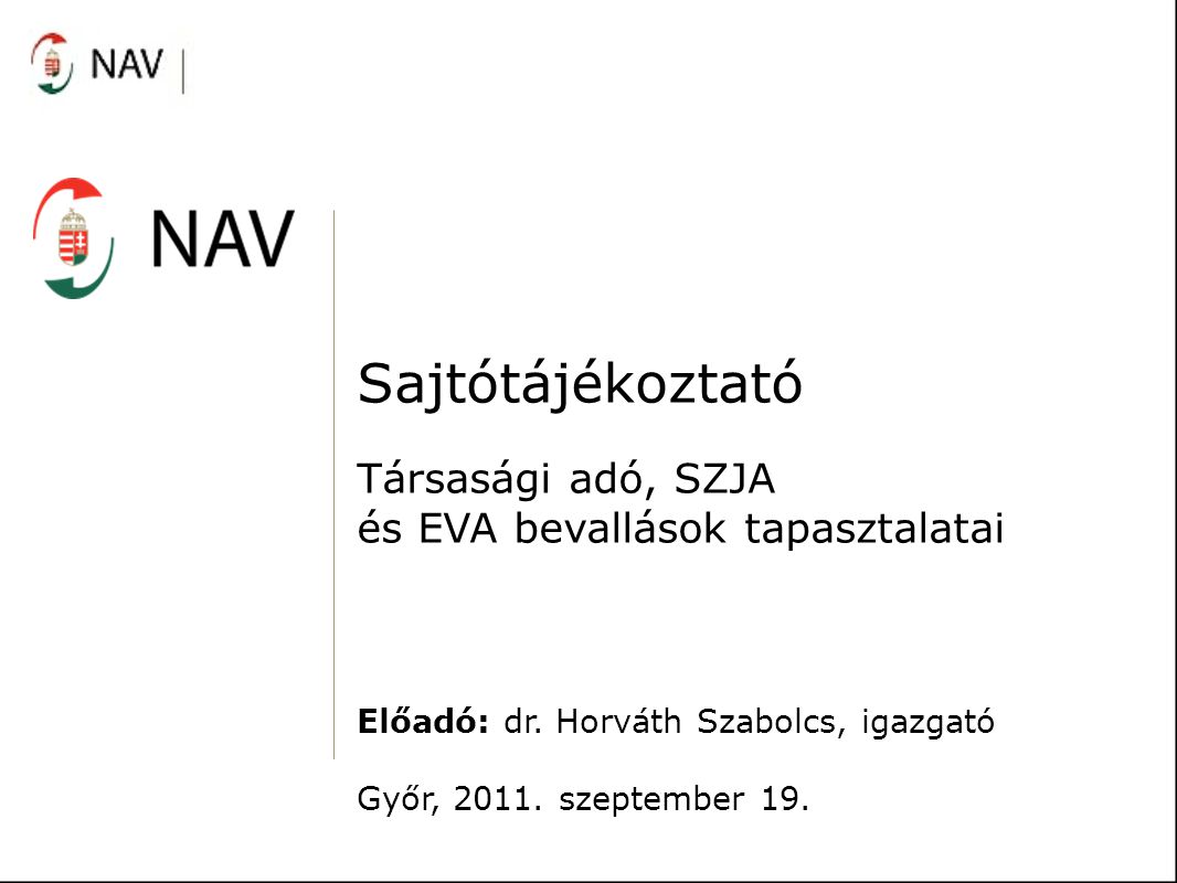Sajtótájékoztató Társasági adó, SZJA és EVA bevallások tapasztalatai Előadó: dr.