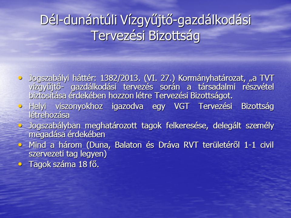 Dél-dunántúli Vízgyűjtő-gazdálkodási Tervezési Bizottság Jogszabályi háttér: 1382/2013.