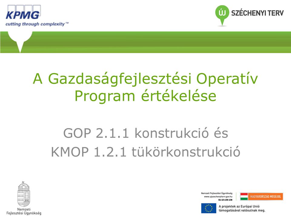 A Gazdaságfejlesztési Operatív Program értékelése GOP konstrukció és KMOP tükörkonstrukció