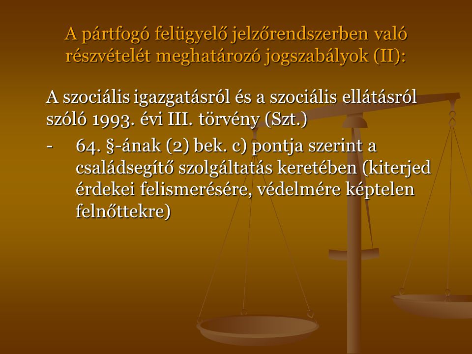 A pártfogó felügyelő jelzőrendszerben való részvételét meghatározó jogszabályok (II): A szociális igazgatásról és a szociális ellátásról szóló 1993.