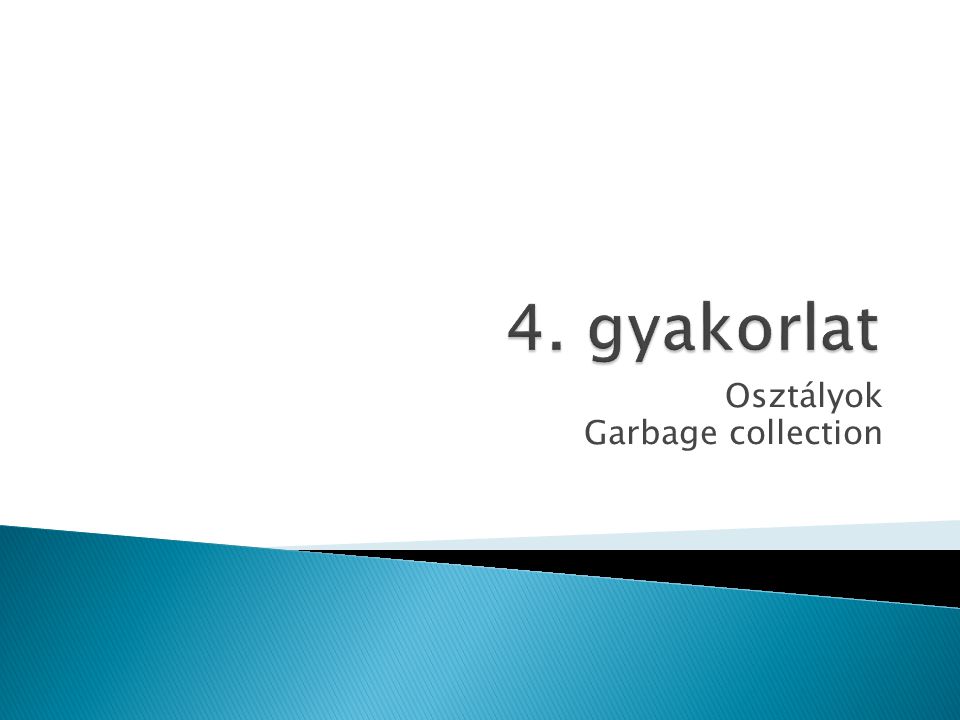 Osztályok Garbage collection