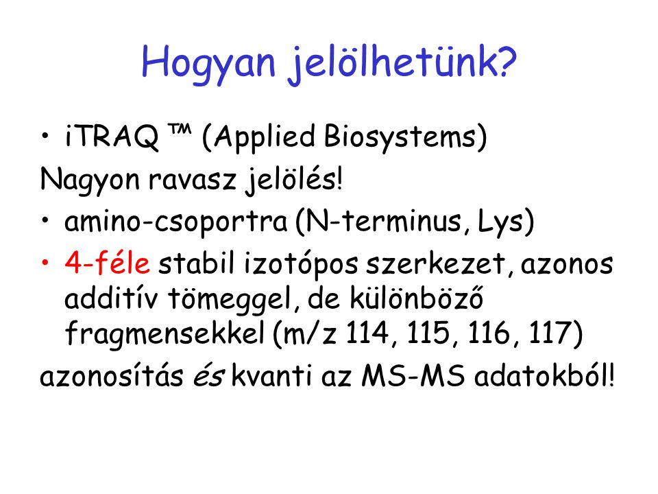 Hogyan jelölhetünk. iTRAQ ™ (Applied Biosystems) Nagyon ravasz jelölés.