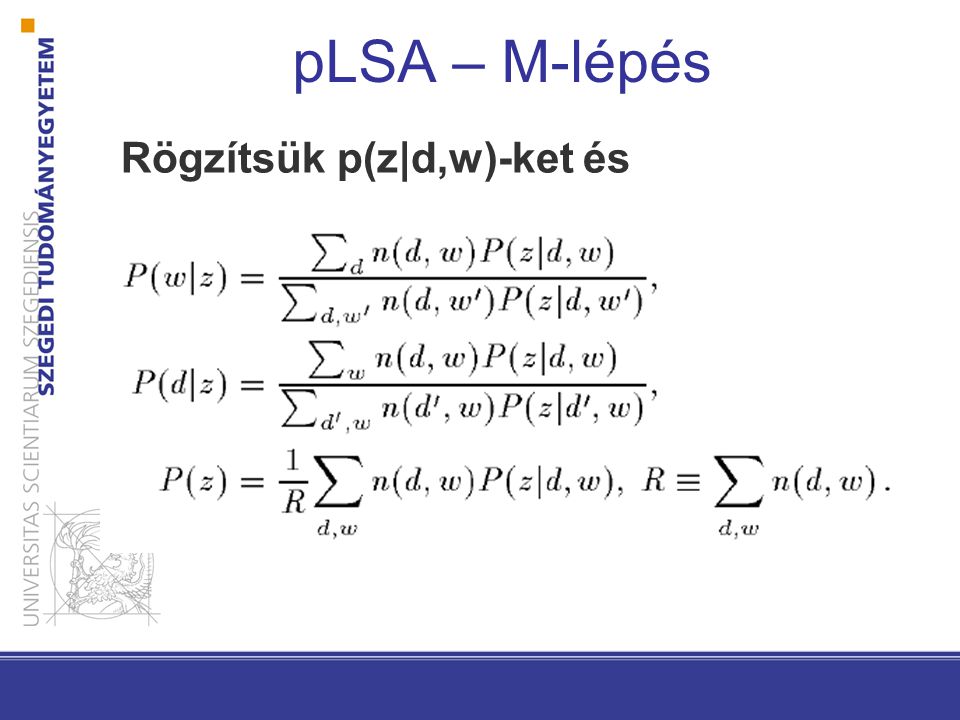 pLSA – M-lépés Rögzítsük p(z|d,w)-ket és