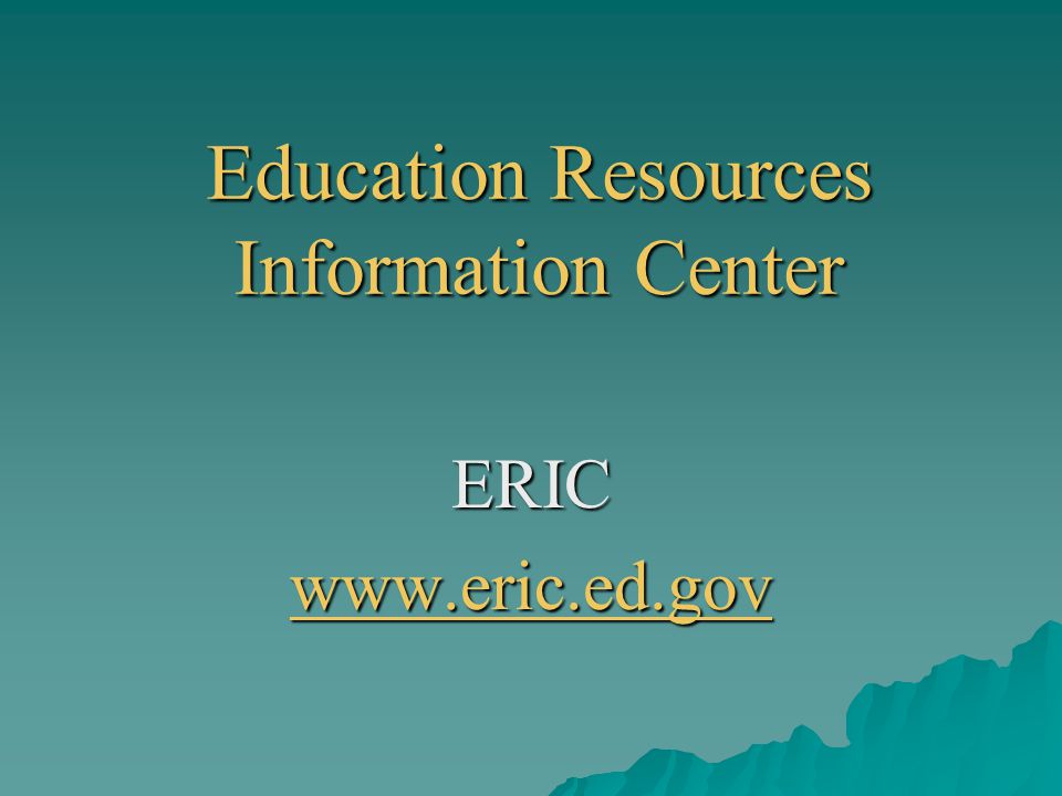 Education Resources Information Center ERIC