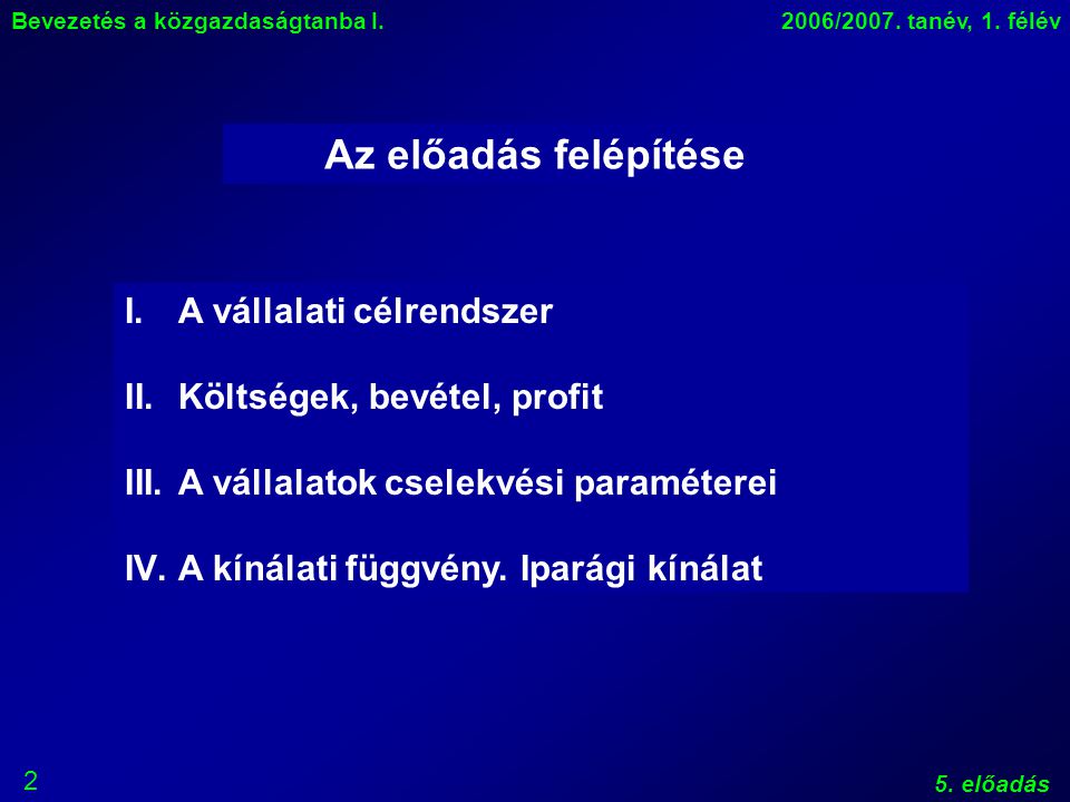 2 Bevezetés a közgazdaságtanba I.2006/2007. tanév, 1.