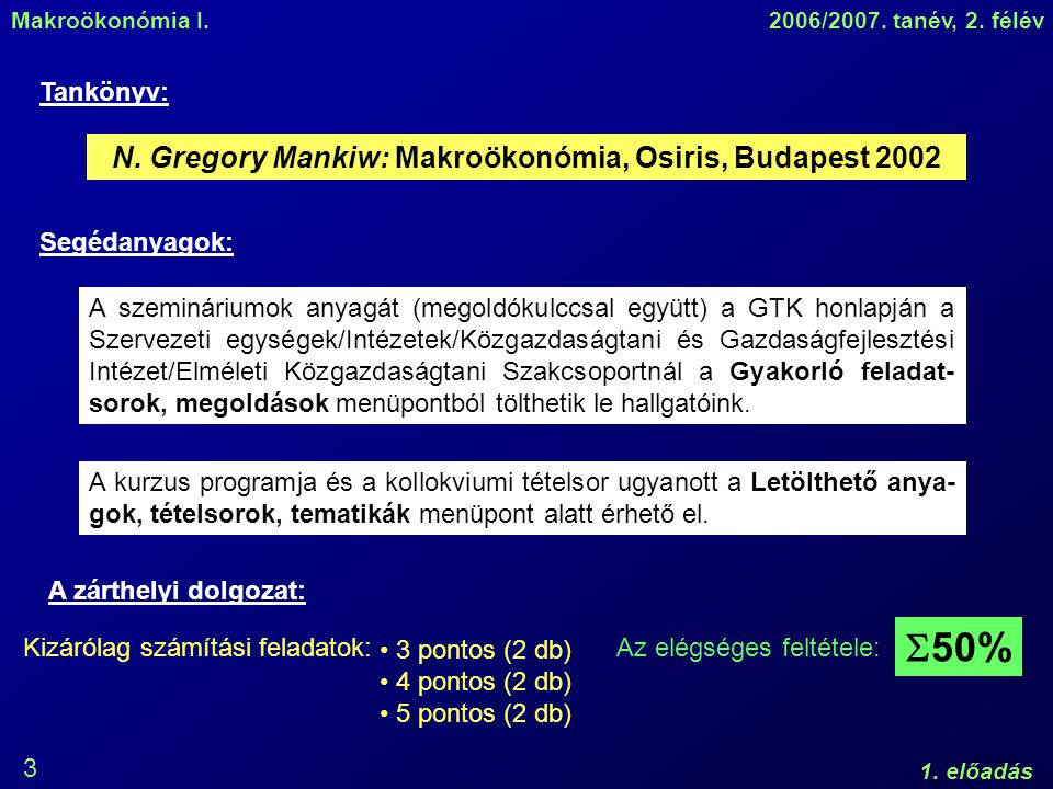 Makroökonómia I.2006/2007. tanév, 2. félév 1. előadás 3 N.