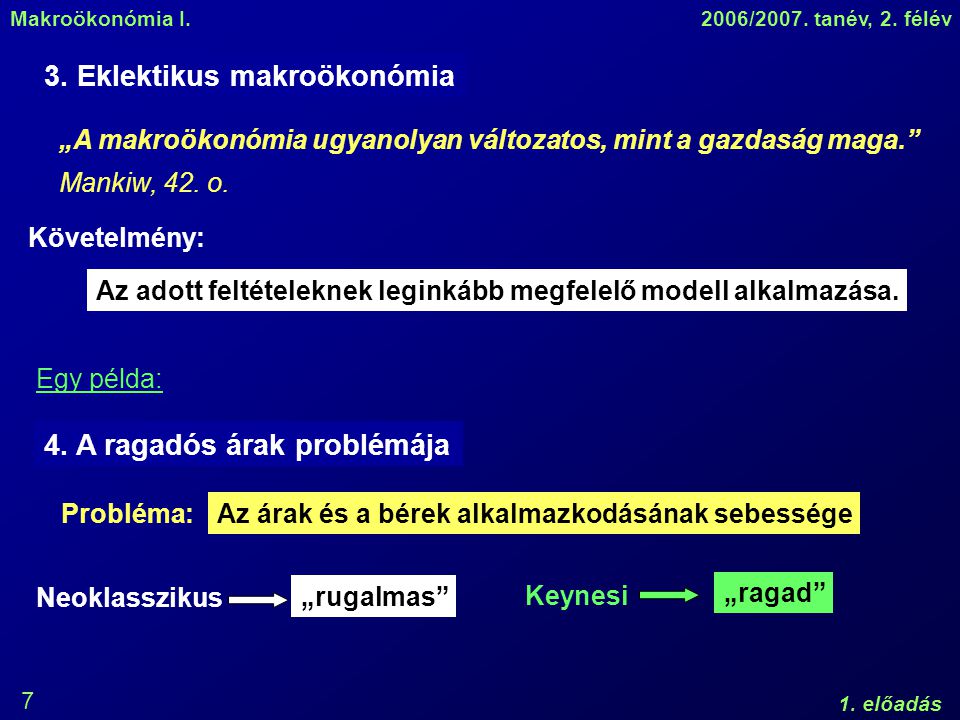 Makroökonómia I.2006/2007. tanév, 2. félév 1. előadás 7 3.