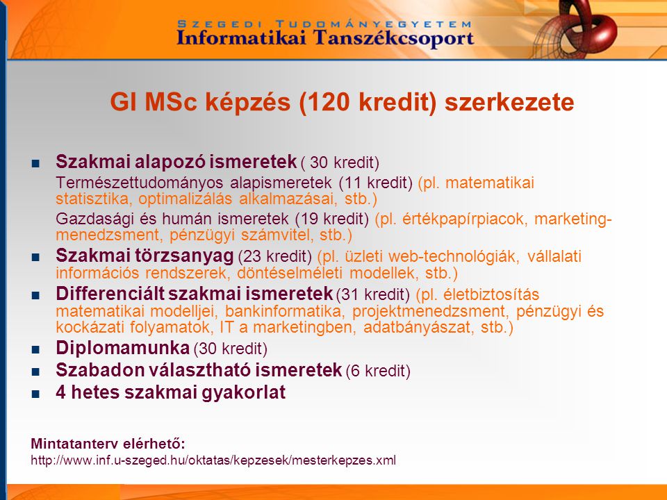 GI MSc képzés (120 kredit) szerkezete Szakmai alapozó ismeretek ( 30 kredit) Természettudományos alapismeretek (11 kredit) (pl.