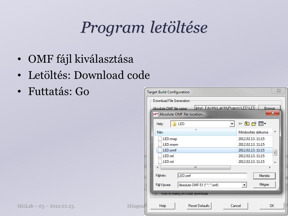 Program letöltése OMF fájl kiválasztása Letöltés: Download code Futtatás: Go Mingesz RóbertMicLab – 03 – oldal