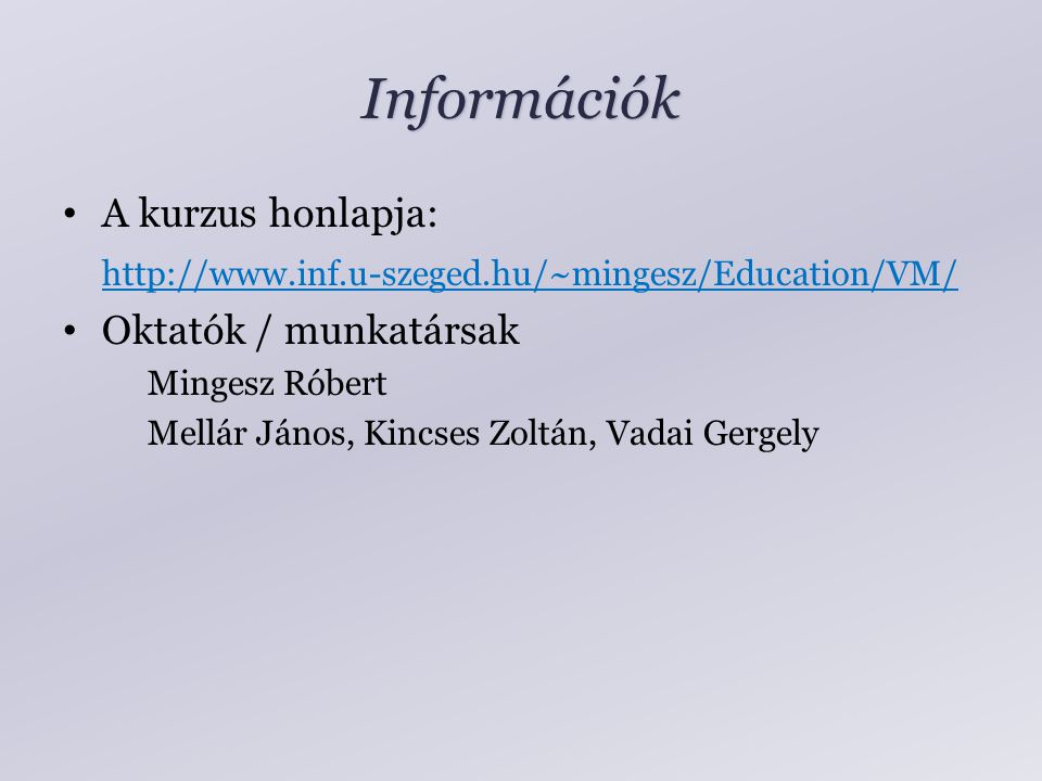 Információk A kurzus honlapja:   Oktatók / munkatársak Mingesz Róbert Mellár János, Kincses Zoltán, Vadai Gergely