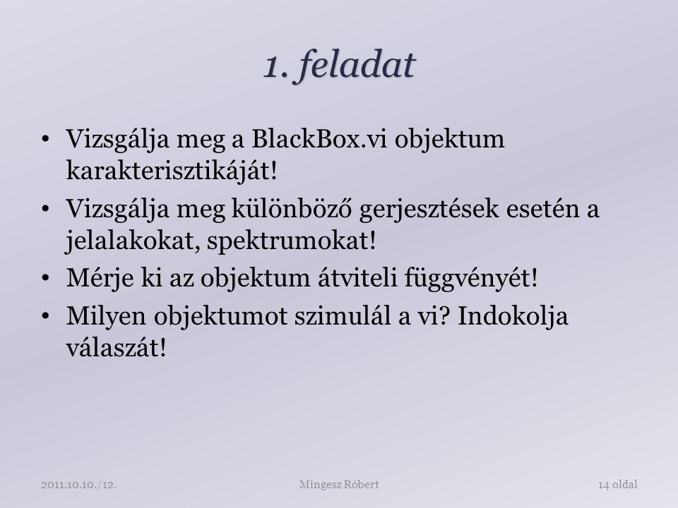1. feladat Vizsgálja meg a BlackBox.vi objektum karakterisztikáját.
