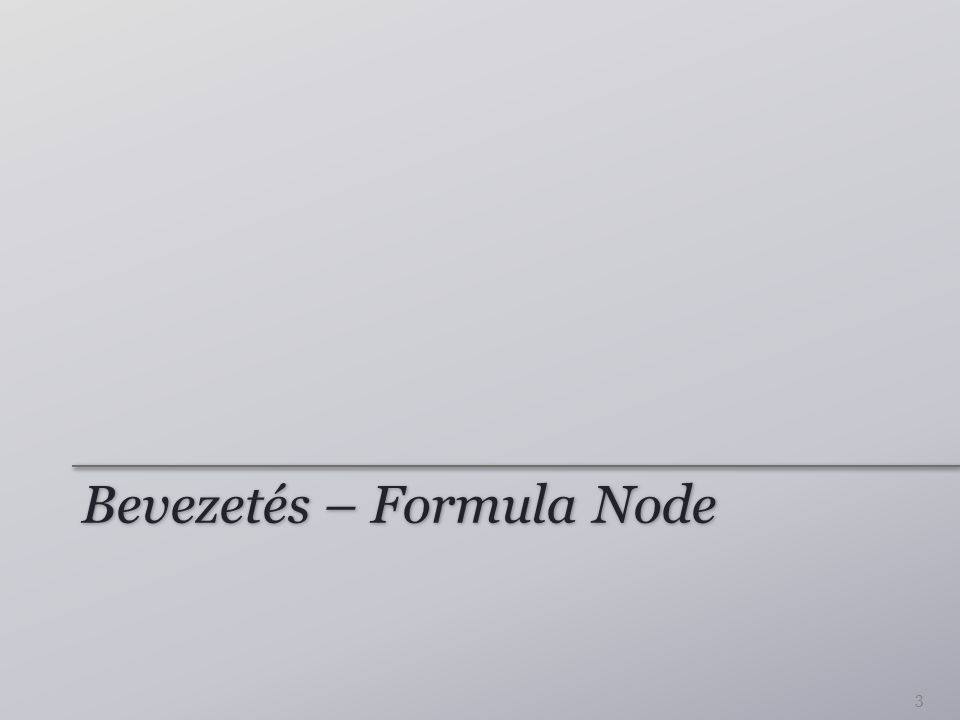 Bevezetés – Formula Node 3