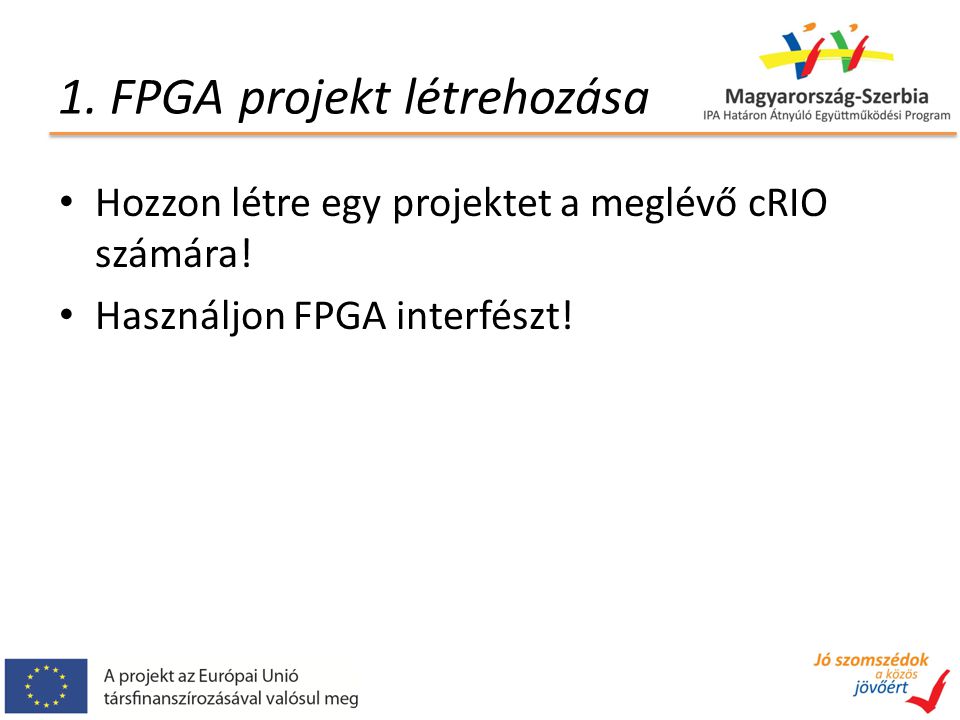 1. FPGA projekt létrehozása Hozzon létre egy projektet a meglévő cRIO számára.