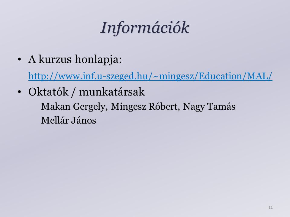 Információk A kurzus honlapja:   Oktatók / munkatársak Makan Gergely, Mingesz Róbert, Nagy Tamás Mellár János 11
