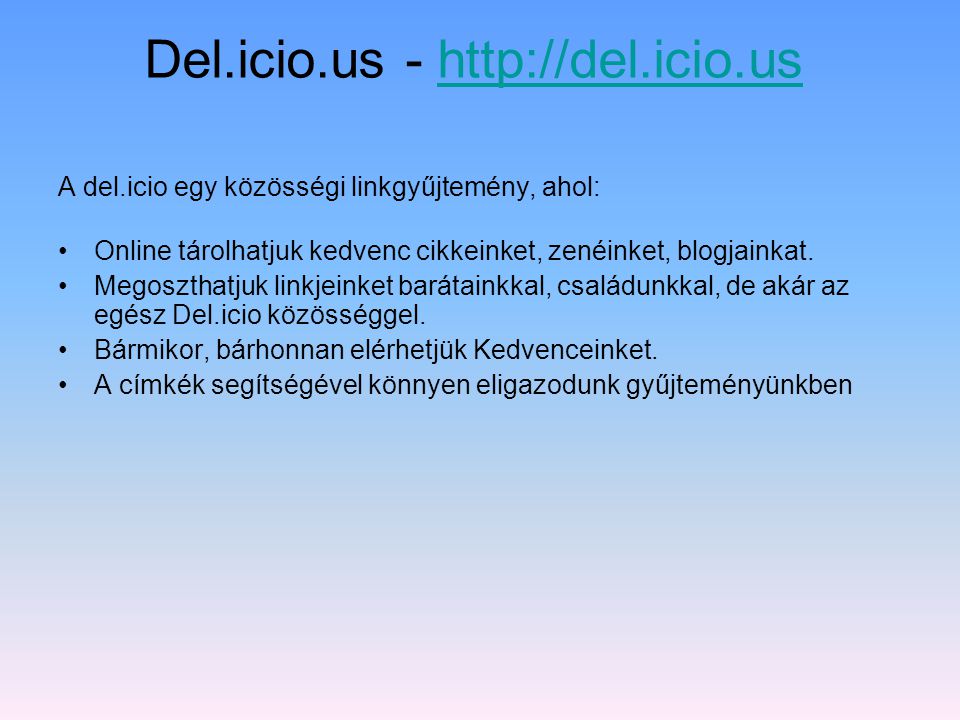 Del.icio.us Delicious = finom, ízletes Közösségi linkek Mi is ez az egész