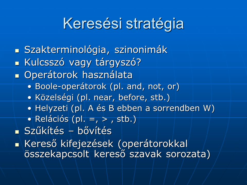 Keresési stratégia Szakterminológia, szinonimák Szakterminológia, szinonimák Kulcsszó vagy tárgyszó.
