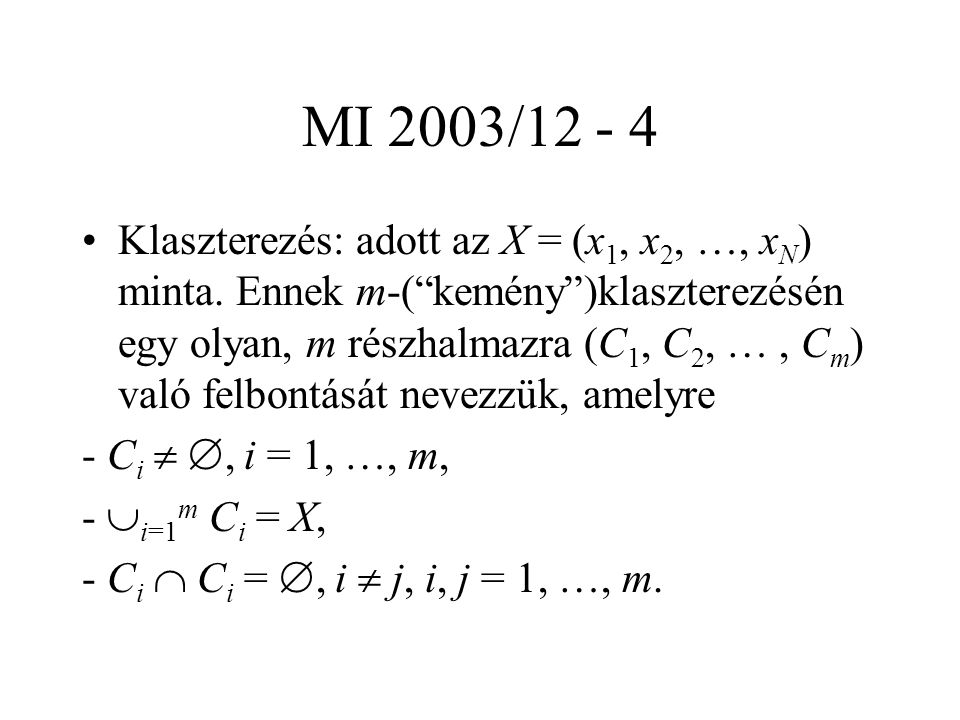 MI 2003/ Klaszterezés: adott az X = (x 1, x 2, …, x N ) minta.