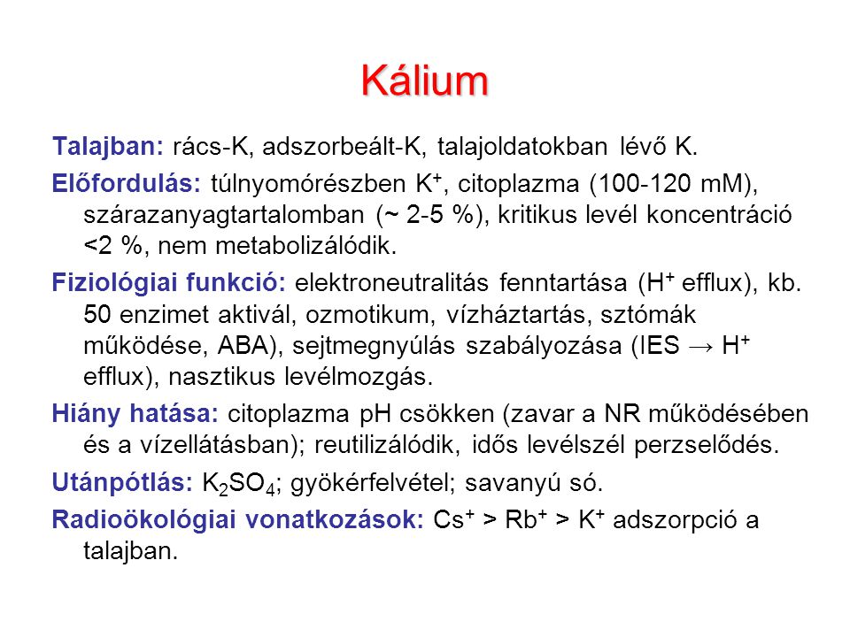 Kálium Talajban: rács-K, adszorbeált-K, talajoldatokban lévő K.