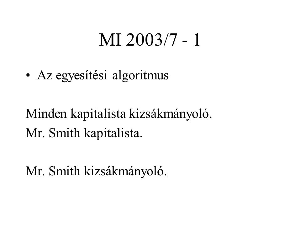 MI 2003/7 - 1 Az egyesítési algoritmus Minden kapitalista kizsákmányoló.