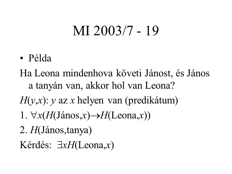 MI 2003/ Példa Ha Leona mindenhova követi Jánost, és János a tanyán van, akkor hol van Leona.