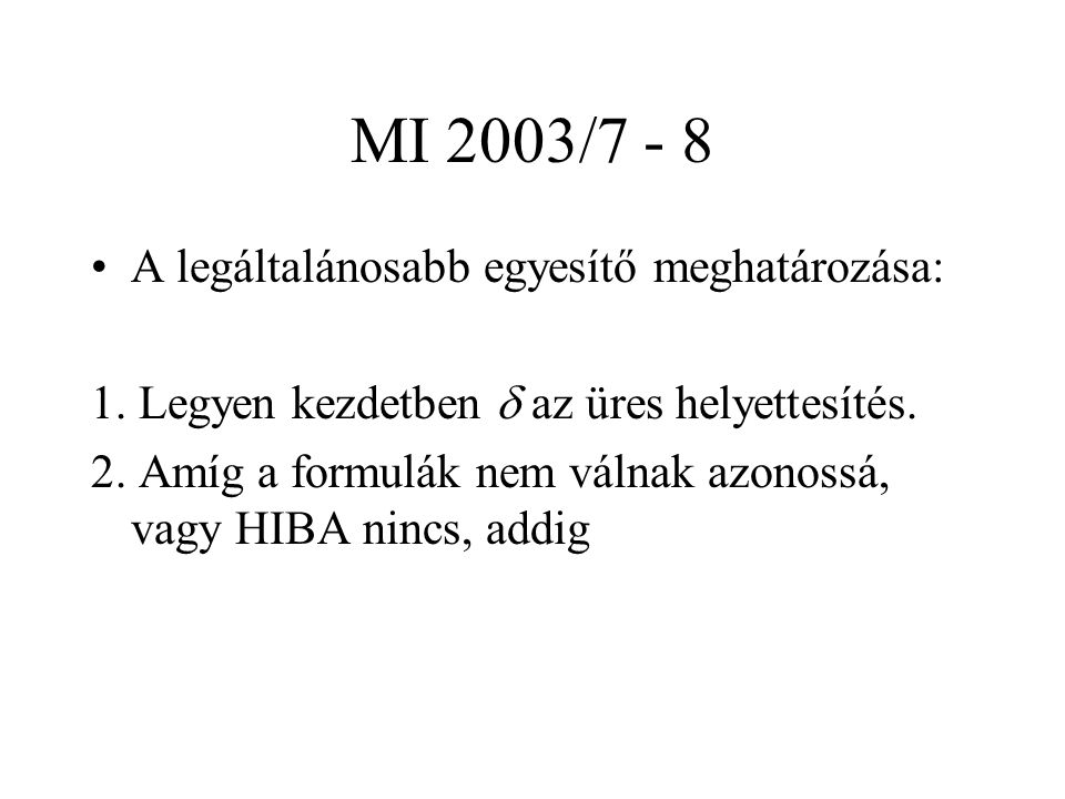 MI 2003/7 - 8 A legáltalánosabb egyesítő meghatározása: 1.