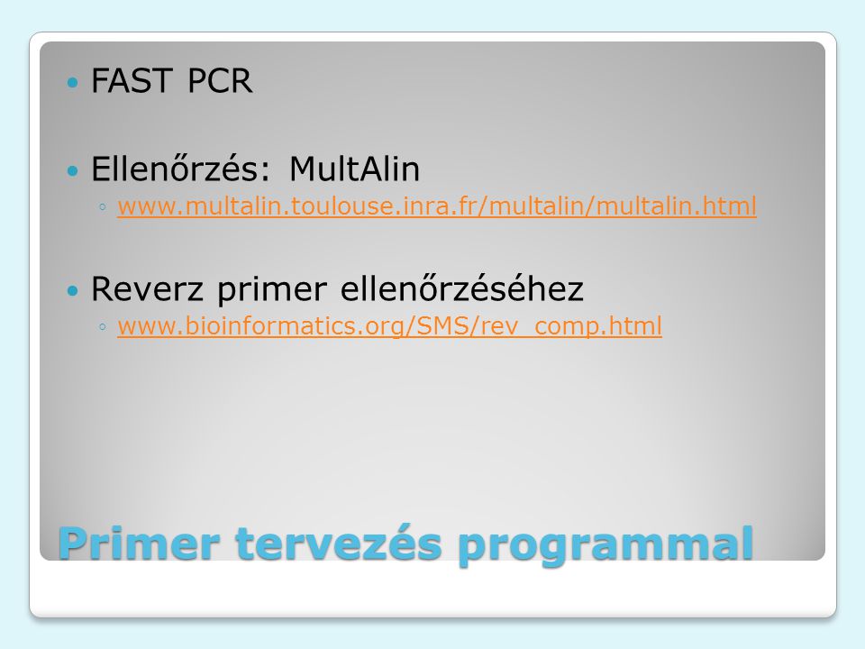 Primer tervezés programmal FAST PCR Ellenőrzés: MultAlin ◦  Reverz primer ellenőrzéséhez ◦