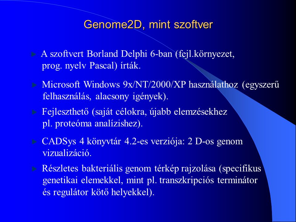 Genome2D, mint szoftver A szoftvert Borland Delphi 6-ban (fejl.környezet, prog.
