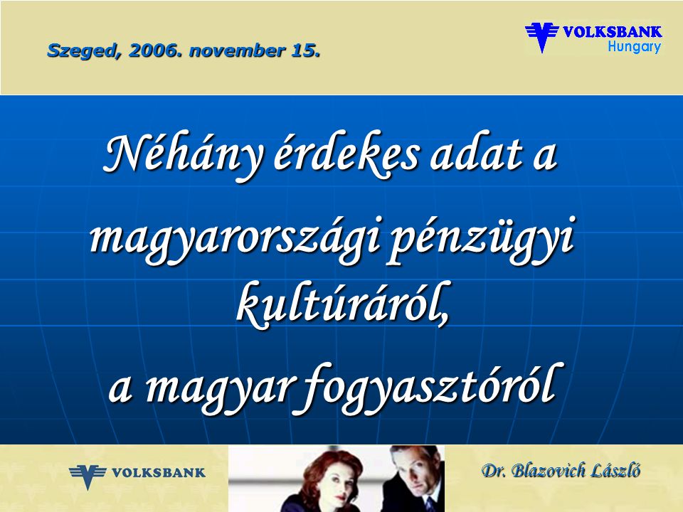 Dr. Blazovich László Volksbank Életút Program Szeged, november 15.