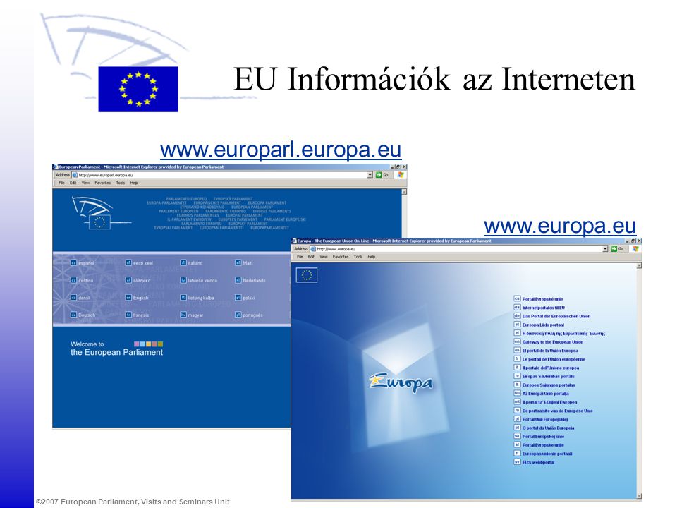 ©2007 European Parliament, Visits and Seminars Unit EU Információk az Interneten