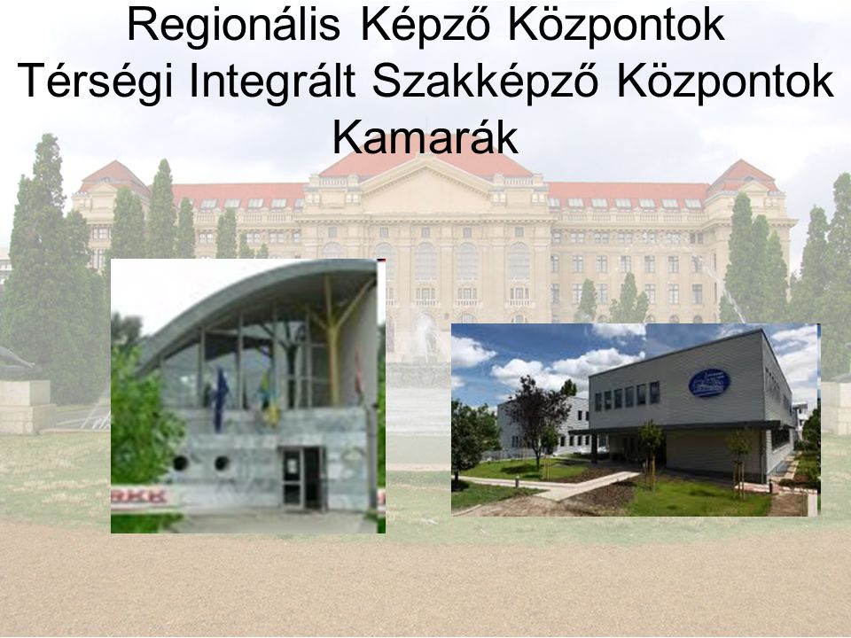 Regionális Képző Központok Térségi Integrált Szakképző Központok Kamarák