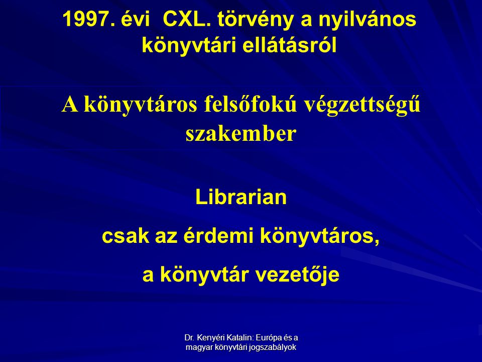 Dr. Kenyéri Katalin: Európa és a magyar könyvtári jogszabályok