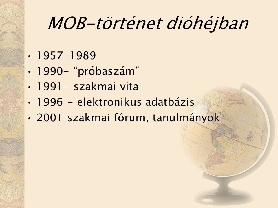 MOB-történet dióhéjban próbaszám szakmai vita elektronikus adatbázis 2001 szakmai fórum, tanulmányok