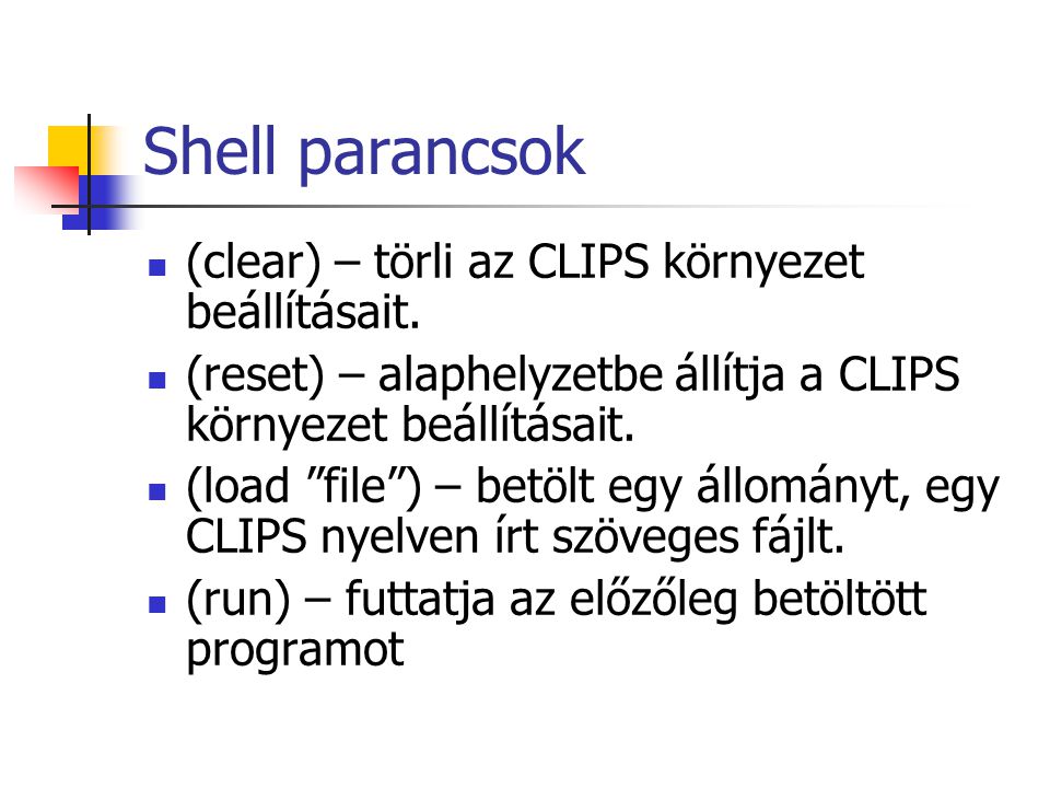 Shell parancsok (clear) – törli az CLIPS környezet beállításait.