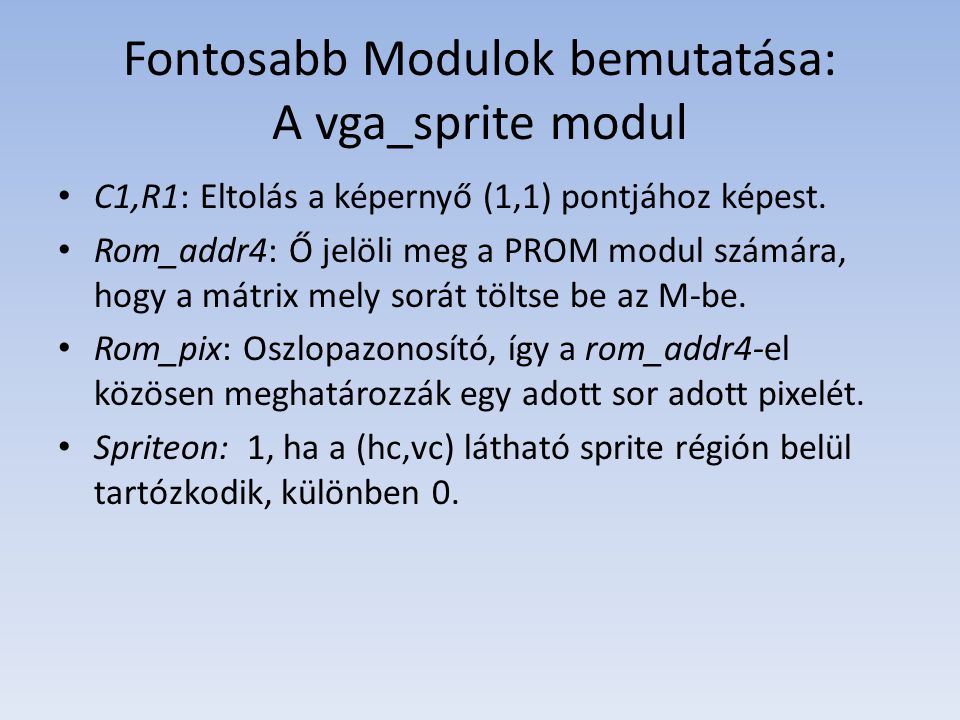 Fontosabb Modulok bemutatása: A vga_sprite modul C1,R1: Eltolás a képernyő (1,1) pontjához képest.