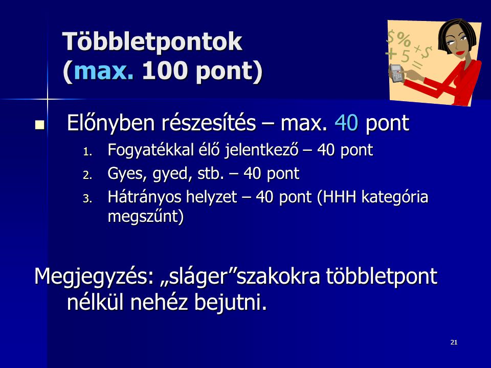 21 Többletpontok (max. 100 pont) Előnyben részesítés – max.