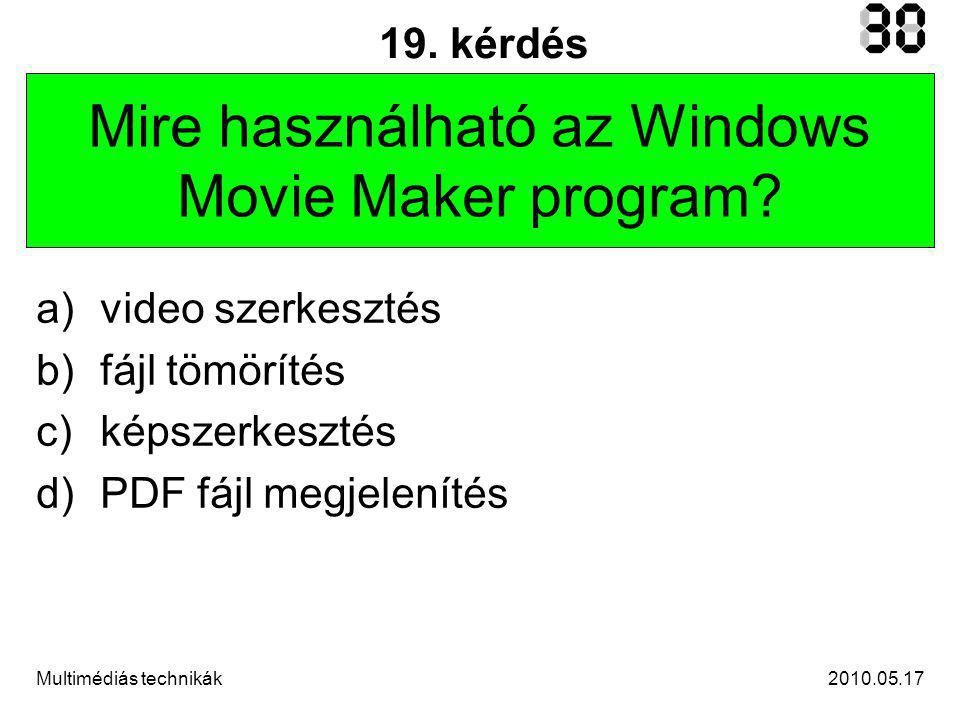 Multimédiás technikák 19. kérdés Mire használható az Windows Movie Maker program.