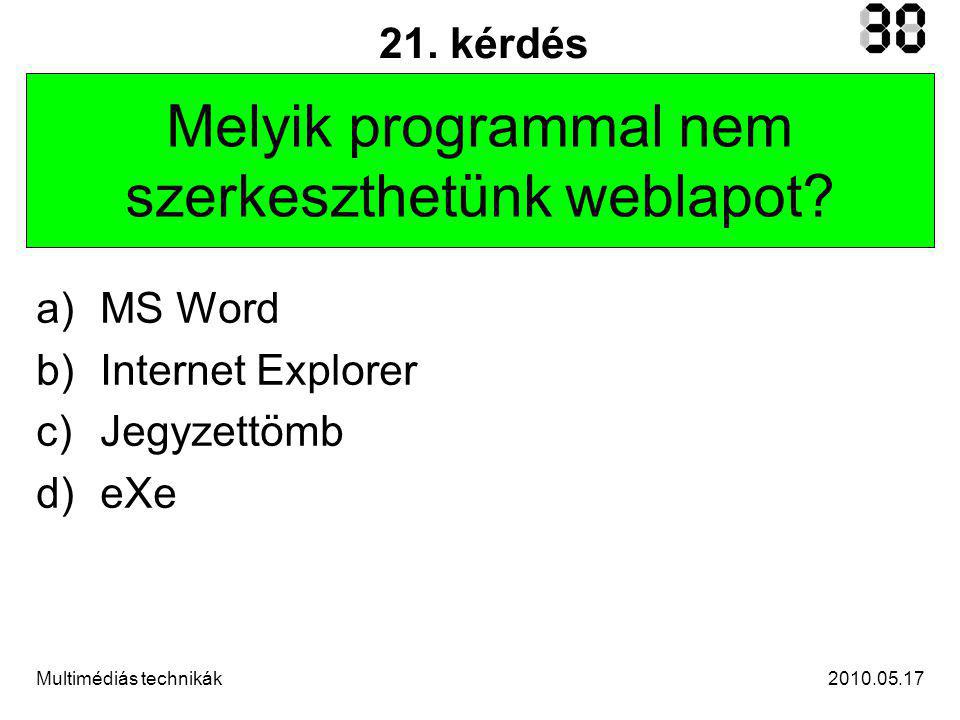 Multimédiás technikák 21. kérdés Melyik programmal nem szerkeszthetünk weblapot.